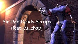 Sir Dan Reads/Setups (feat. ps_chap)
