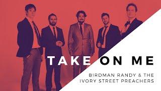 Birdman Randy & The Ivory Street Preachers - Take On Me (Ah-Ha Cover)