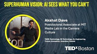 Superhuman Vision: AI Sees What You Can't | Akshat Dave | TEDxBoston