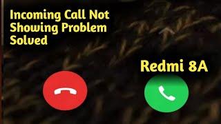 Fix Redmi 8A Incoming Call Not Showing Problem Solved