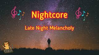 Late Night Melancholy - Nightcore [Hmm Hmm Hmm Hmm Song]