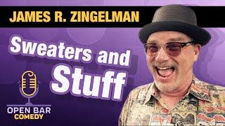 James R. Zingelman | Sweaters And Stuff | Half Hour Comedy Special