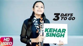 Kehar Singh | Kirandeep Kaur | Desi Crew | Parmish Verma | 3 Day To Go