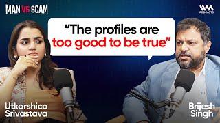 The Dark Truth of Romance Scams ft. Brijesh Singh & Utkarshica Srivastava