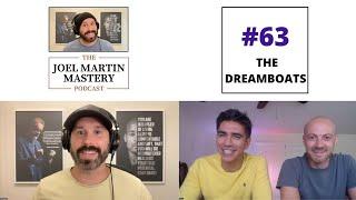 Joel Martin Mastery Podcast #63 - The Dreamboats