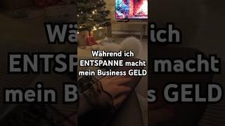 Während ich ENTSPANNE macht mein Business GELD