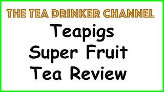 Teapigs Super Fruit Tea Review