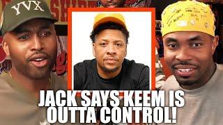 Jack Says Keem is Spiraling Out of Control
