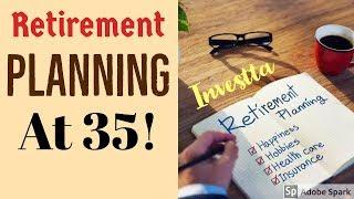 Retirement Planning At 35! | Better Late Than Never!