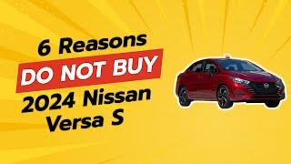 2024 Nissan Versa S | 6 Reasons Why You Shouldn't Buy It! 