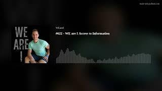 #622 - WE are I Access to Information