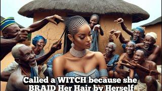 Called a WITCH because she braid her HAIR by herself #africanfolktales #storytelling #tales