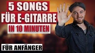 EINFACHE SONGS E-GITARRE IN 10 MINUTEN LERNEN - 5 Lieder für Anfänger