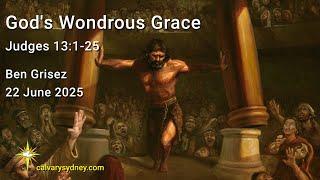 God's Wondrous Grace | Judges 13:1-25 | Calvary Chapel Sydney