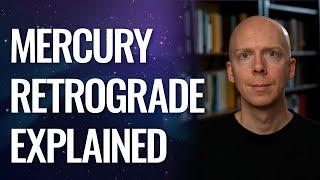 Mercury Retrograde Explained