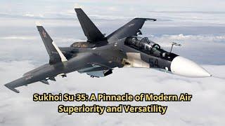 Sukhoi Su 35 A Pinnacle of Modern Air Superiority and Versatility