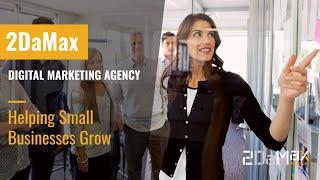 2DaMax Digital Marketing Agency - Helping Small Businesses Grow!