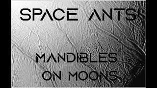 Space Ants 6: Mandibles on Moons