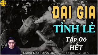 ĐẠI GIA TỈNH LẺ | Tập 06 HẾT | Truyện tâm lý xã hội làng quê hay và hài hước