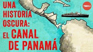 Demolición, enfermedades y muerte: la construcción del Canal de Panamá - Alex Gendler