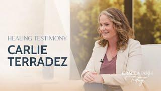 Carlie Terradez: Healing Testimony - Grace & Faith Today (S1E30)