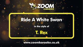 T. Rex - Ride A White Swan - Karaoke Version from Zoom Karaoke