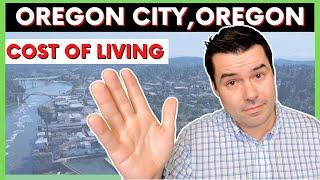 How Much Does It Cost To Live In Oregon City Oregon?