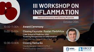 Award Ceremony and Closing Keynote (Ruslan Medzhitov) - III Workshop on Inflammation