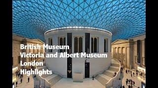 British Museum and the V&A, London