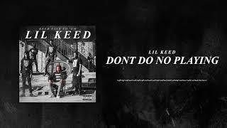 Lil Keed - Don't Do No Playing [Official Audio]