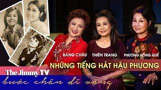 Bước Chân Dĩ Vãng #10 | Phương Hồng Quế, Băng Châu, Thiên Trang | The Jimmy TV