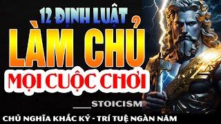 12 ĐỊNH LUẬT làm chủ MỌI CUỘC CHƠI - "CÂN" HẾT 97% vấn đề cuộc sống | Khắc Kỷ 365 - Trí Tuệ Ngàn Năm