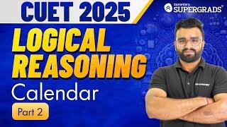 CUET 2025 Logical Reasoning | Calendar - Concepts & Questions #2 | CUET General Test Prep | प्रारम्भ