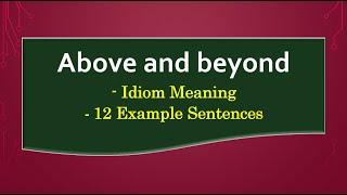 12 Example Sentences of Above and beyond with Meaning | Idiom: Above and beyond Meaning