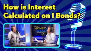 How is Interest Calculated on Treasury Series I Bonds?