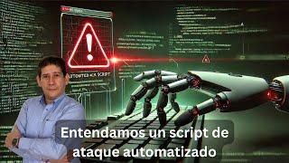 Entendamos un script de ataque automatizado