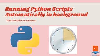 how to Run python scripts automatically in background