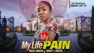 MY LIFE MY PAIN | ANGEL UNIGWE | SMART T. OKEZIE | BLOSSOM ONYEKACHI | 2024 LATEST NIGERIAN MOVIES