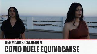 HERMANAS CALDERON - COMO DUELE EQUIVOCARSE [ Video Oficial ] MusiCanal