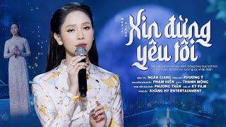 Xin Đừng Yêu Tôi (Ngân Giang) - Phương Ý | MV