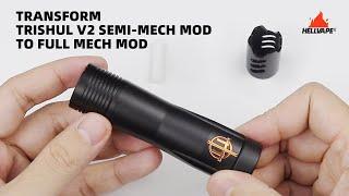 Trishul V2 Semi-mech Mod Transform to Full Mech Mod | Hellvape