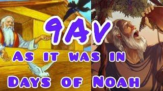 The Days of Noah highlight the 9Av with two amazing prophesies! Come & See!