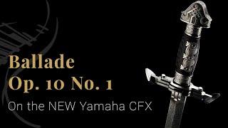 Brahms Ballade Op. 10 No.1 on the NEW Yamaha CFX