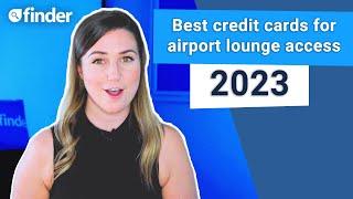 Best credit cards with airport lounge access 2023