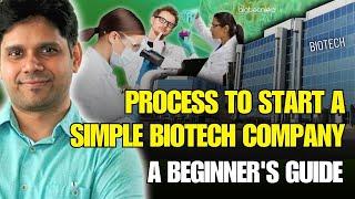 Process To Start A Simple Biotech Company - A Beginner's Guide #company #startup #biotechnology