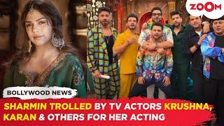 Sharmin Segal MOCKED by TV stars Krushna Abhishek, Karan & others for her acting in 'Heeramandi'