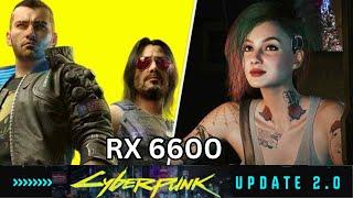 Cyberpunk 2077 Update 2.0 | RX 6600 + Ryzen 5 3600 | All Settings 1080P | Performance Test