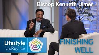 Bishop Kenneth Ulmer on Finishing Well | Lifestyle with Roy Ice #shortclip