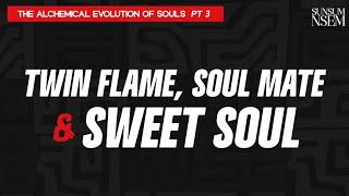 Alchemical Evolution of souls; twin flame ,soul mate and Sweet soul.Ps.Obed