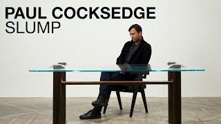 Paul Cocksedge | Slump